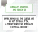 Summary, Analysis, and Review of Mark Manson's The Subtle Art of Not Giving a F*ck : A Counterintuitive Approach to Living a Good Life - eAudiobook