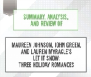 Summary, Analysis, and Review of Maureen Johnson, John Green, and Lauren MyraclesAeos Let It Snow : Three Holiday Romances - eAudiobook