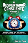 El Despertador Consciente, Volumen 2 : Reflexiones y teorias sobre temas cotidianos para ayudar al despertar de la consciencia humana - Book