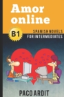 Spanish Novels : Amor online (Spanish Novels for Intermediates - B1) - Book