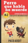 Spanish Novels : Perro que habla no muerde (Spanish Novels for Upper-Intermediates - B2) - Book