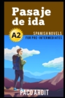 Spanish Novels : Pasaje de ida (Spanish Novels for Pre Intermediates - A2) - Book