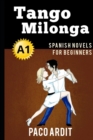 Spanish Novels : Tango milonga (Spanish Novels for Beginners - A1) - Book