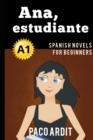Spanish Novels : Ana, estudiante (Spanish Novels for Beginners - A1) - Book