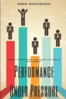 Performance Under Pressure : Change Your Attitude, Take Action and Manage Relationships - Book