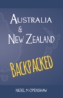 Australia and New Zealand Backpacked : Travelling in a land with totally relaxed people and overly agitated animals that would bite and poison you at any chance - Book