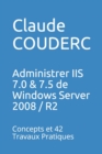 Administrer IIS 7.0 & 7.5 de Windows Server 2008 / R2 : Concepts et 42 Travaux Pratiques - Book