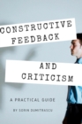 Constructive Feedback and Criticism : A Practical Guide - Book