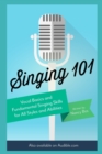 Singing 101 : Vocal Basics and Fundamental Singing Skills for All Styles and Abilities - Book
