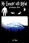 My Encounter with Bigfoot : Washington State - Book