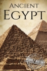 Ancient Egypt : A History From Beginning to End - Book