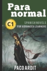 Spanish Novels : Paranormal (Spanish Novels for Advanced Learners - C1) - Book
