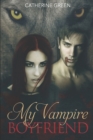 My Vampire Boyfriend (A Redcliffe Short Story Anthology) : The Redcliffe Novels Paranormal Series - Book