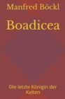 Boadicea : Die letzte Koenigin der Kelten - Book