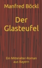 Der Glasteufel : Ein Mittelalter-Roman aus Bayern - Book