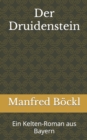 Der Druidenstein : Ein Kelten-Roman aus Bayern - Book