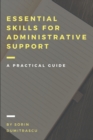 Essential Skills for Administrative Support Professionals : A Practical Guide - Book