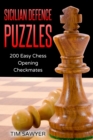 Sicilian Defence Puzzles : 200 Easy Chess Opening Checkmates - Book