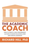 The Academic Coach : How To Create a High Performance Culture in Higher Education Using Data-Driven Leadership - Book