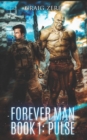 The Forever Man 1 : Book 1: Pulse - Book