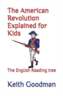 The American Revolution Explained for Kids : The English Reading tree - Book