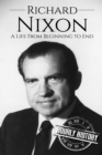 Richard Nixon : A Life From Beginning to End - Book
