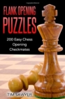 Flank Opening Puzzles : 200 Easy Chess Opening Checkmates - Book