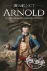 Benedict Arnold : A Life From Beginning to End - Book