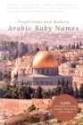 Traditional and Modern Arabic Baby Names : 5,000 Authenticated Names for Boys and Girls - Book