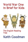 World War One in Brief for Kids : The English Reading Tree - Book
