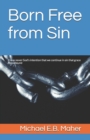 Born Free from Sin : It was never God's intention that we continue in sin that grace may abound - Book