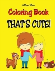 Coloring Book - That's Cute! - Book