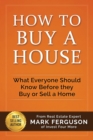 How to Buy a House : What Everyone Should Know Before They Buy or Sell a Home - Book