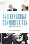 Interpersonal Communication : A Practical Guide - Book