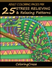 Adult Coloring Pages MIX : 25 Stress Relieving And Relaxing Patterns - Book