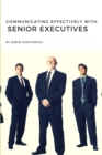 Communicating Effectively with Senior Executives : A Practical Guide - Book