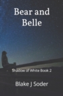 Bear and Belle : Shadow of White Book 2 - Book