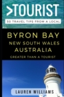 Greater Than a Tourist - Byron Bay New South Wales Australia : 50 Travel Tips from a Local - Book