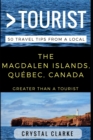 Greater Than a Tourist - The Magdalen Islands, Quebec, Canada : 50 Travel Tips from a Local - Book