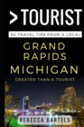Greater Than a Tourist - Grand Rapids Michigan USA : 50 Travel Tips from a Local - Book
