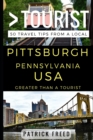 Greater Than a Tourist - Pittsburgh Pennsylvania USA : 50 Travel Tips from a Local - Book