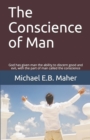 The Conscience of Man : God has given man the ability to discern good and evil, with the part of man called the conscience - Book