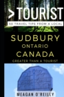 Greater Than a Tourist - Sudbury Ontario Canada : 50 Travel Tips from a Local - Book