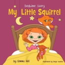 My Little Squirrel. Bedtime Story. - Book