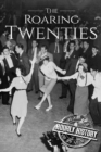 The Roaring Twenties : A History From Beginning to End - Book