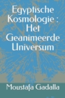 Egyptische Kosmologie : Het Geanimeerde Universum - Book