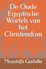 De Oude Egyptische Wortels van het Christendom - Book