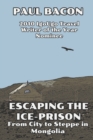 Escaping the Ice-Prison : From City to Steppe in Mongolia - Book
