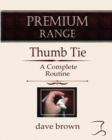 The Thumb Tie : Full instructions for a baffling and funny routine - Book