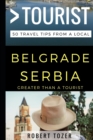 Greater Than a Tourist - Belgrade Serbia : 50 Travel Tips from a Local - Book